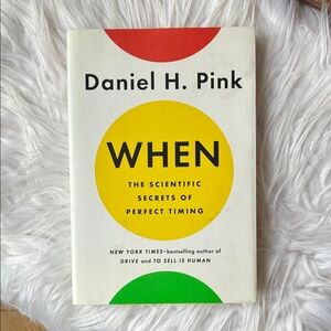 BOOK When The Scientific Secrets of Perfect Timing by Daniel H. Pink